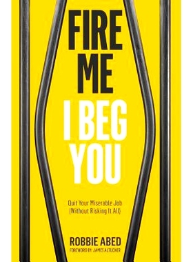 预订 Fire Me I Beg You: Quit Your Miserable Job (Without Risking it All): 9780692229583