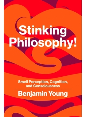 预订 Stinking Philosophy!: Smell Perception, Cognition, and Consciousness 臭哲学！：嗅觉、认知和意识: 9780262548885