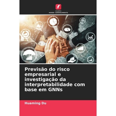 预订 Previsão do risco empresarial e investigação da interpretabilidade com base em GNNs: 9786136346250