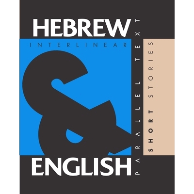 预订 Hebrew Short Stories: Dual Language Hebrew-English, Interlinear & Parallel Text: 9781952161001