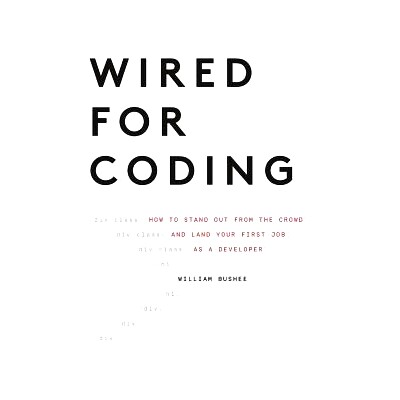预订 Wired For Coding: How to Stand Out From The Crowd and Land Your First Job as a Developer: 9781945255069
