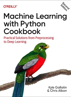 预订 Machine Learning with Python Cookbook: Practical Solutions from Preprocessing to Deep Learning Python机器学习食谱：