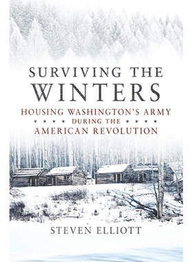 预订 Surviving the Winters: Housing Washington’s Army during the American Revolution 活过冬天：在美国独立战争期间安置华