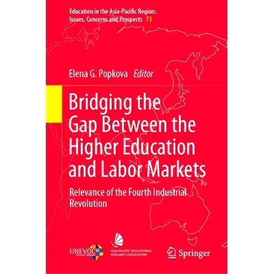 预订 Bridging the Gap Between the Higher Education and Labor Markets: Relevance of the Fourth Industrial Revolution 弥合