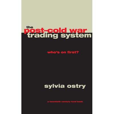 预订 The Post-Cold War Trading System: Who’s on First? 后冷战贸易体系:谁先入局？: 9780226637907