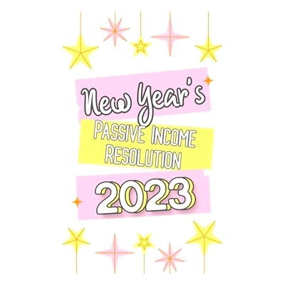 预订 New Year’s Passive Income Resolution 2023: 5 Steps to Start Investing in 2023: 9798367716207