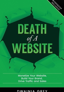 【预订】Death of A Website: Monetize Your Website, Build Your Brand, Drive Traffic and Sales - 2nd Edition - Updat...