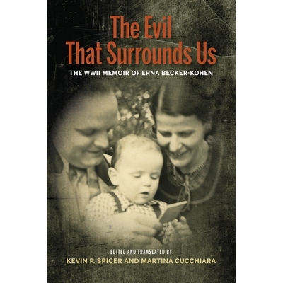 预订 The Evil That Surrounds Us: The WWII Memoir of Erna Becker-Kohen 包围我们的恶魔：埃尔娜 贝克尔 科恩的二战回忆录: 97
