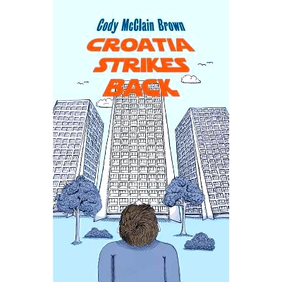 预订 Croatia Strikes Back: The Unnecessary Sequel: 9781985824829