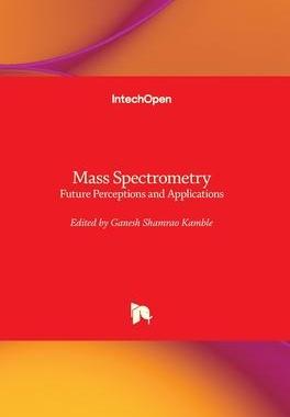 [预订]Mass Spectrometry - Future Perceptions and Applications 9781839627569