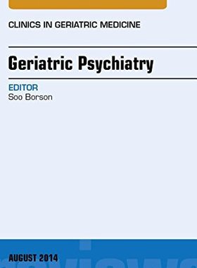 【预订】Geriatric Psychiatry, An Issue of Clinics in Geratric Medicine