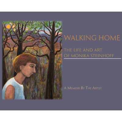 预订 Walking Home: The Life and Art of Monika Steinhoff: 9781632933843