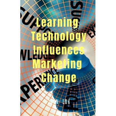 预订 Learning Technology Influences Marketing Change: 9798889594963