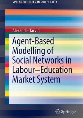 【预订】Agent-Based Modelling of Social Networks in Labour–Education Market System