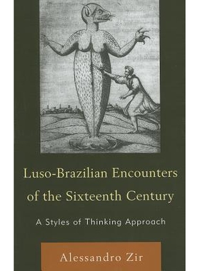 预订 Luso-Brazilian Encounters of the Sixteenth Century: A Styles of Thinking Approach: 9781611470208