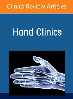 【预订】Neuroma, Neural Interface, and Prosthetics, an Issue of Hand Clinics, 37 9780323794558
