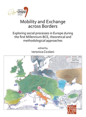 预订 Mobility and Exchange across Borders: Exploring Social Processes in Europe during the First Millennium BCE – Theor
