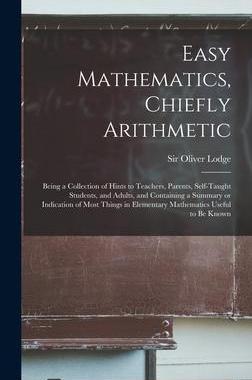 [预订]Easy Mathematics, Chiefly Arithmetic: Being a Collection of Hints to Teachers, Parents, Self-taught  9781013740091