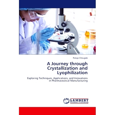 预订 A Journey through Crystallization and Lyophilization: 9786207996728