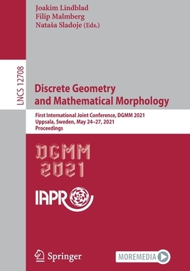 【预订】Discrete Geometry and Mathematical Morphology: First International Joint Conference, Dgmm 2021, Uppsala, S...