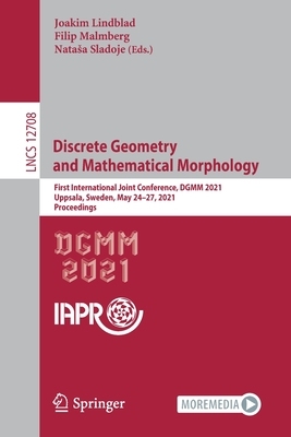【预订】Discrete Geometry and Mathematical Morphology: First International Joint Conference, Dgmm 2021, Uppsala, S...
