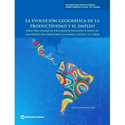 预订 La evoluciÃ³n geogrÃ¡fica de la productividad y el empleo: Ideas para lograr un crecimiento inclusivo a travÃ*