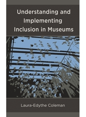 预订 Understanding and Implementing Inclusion in Museums 博物馆中的理解与实施的包含物: 9781538110812