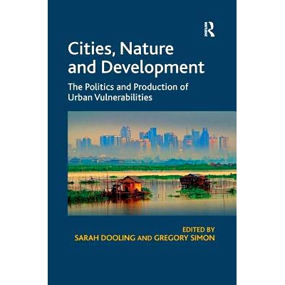 预订 Cities, Nature and Development: The Politics and Production of Urban Vulnerabilities 城市的缺陷：城市，自然，发展: