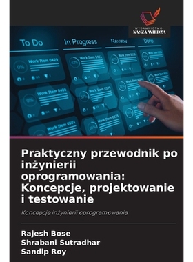 预订 Praktyczny przewodnik po inzynierii oprogramowania: Koncepcje, projektowanie i testowanie: Koncepcje inzynierii opr