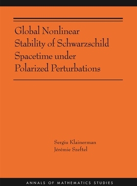 【预订】Global Nonlinear Stability of Schwarzschild Spacetime under Polarized Perturbations(AMS-210)