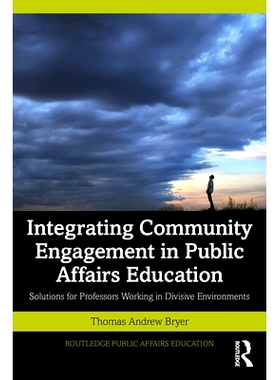 预订 Integrating Community Engagement in Public Affairs Education: Solutions for Professors Working in Divisive Environm