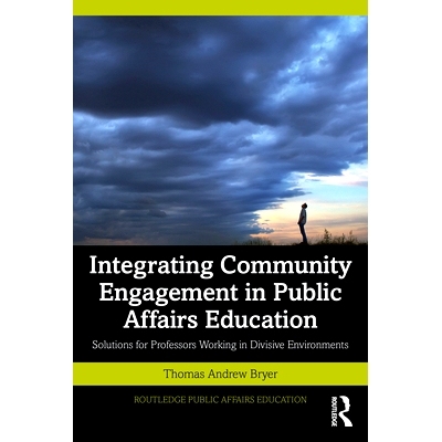 预订 Integrating Community Engagement in Public Affairs Education: Solutions for Professors Working in Divisive Environm