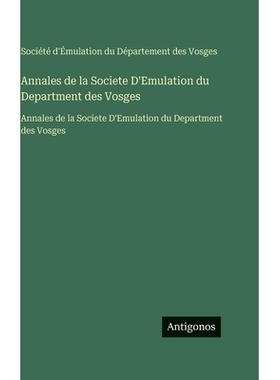 预订 Annales de la Societe D’Emulation du Department des Vosges: Annales de la Societe D’Emulation du Department des V
