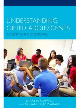 预订 Understanding Gifted Adolescents: Accepting the Exceptional 理解有天赋的青少年:接受例外: 9780739195567