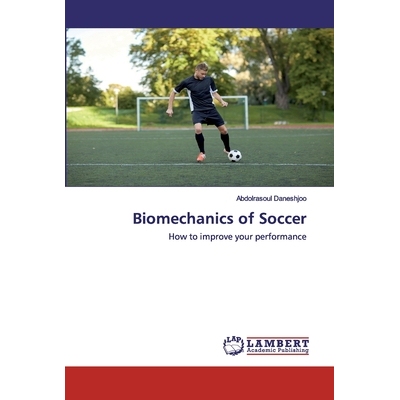 预订 Biomechanics of Soccer: How to improve your performance 足球的生物力学：如何提高表现: 9786202552738