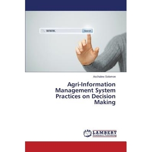 预订 Agri-Information Management System Practices on Decision Making 农业信息管理系统实践上决策: 9783659638725