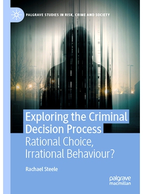 预订 Exploring the Criminal Decision Process: Rational Choice, Irrational Behaviour? 探索刑事决策过程：理性选择、非理性