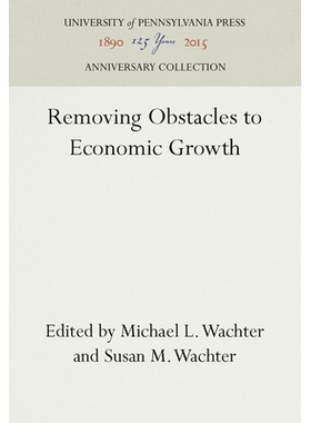预订 Removing Obstacles to Economic Growth 消除经济增长的障碍: 9780812279238