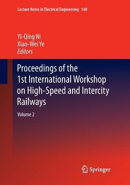 【预订】Proceedings of the 1st International Workshop on High-Speed and Intercity Railways