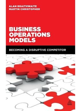 预订 Business Operations Models: Becoming a Disruptive Competitor: 9780749479268