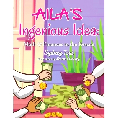 预订 Aila’s Ingenious Idea: Math & Finances to the Rescue: 9781774822227