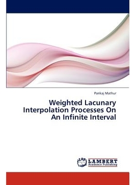 预订 Weighted Lacunary Interpolation Processes On An Infinite Interval 加权缺位无穷区间上的插值过程: 9783845474908