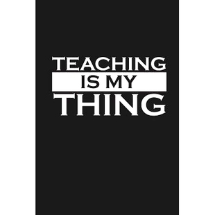 预订 Teaching Is My Thing: Teacher Gifts: 9781074031848