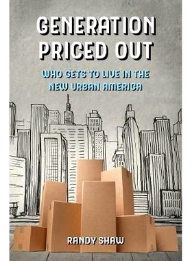 预订 Generation Priced Out: Who Gets to Live in the New Urban America: 9780520299122