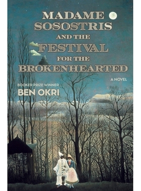 预订 Madame Sosostris and the Festival for the Brokenhearted: A Novel 索索斯特里斯夫人和伤心人节: 9781635425284