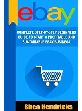 预订 eBay: Complete Step-By-Step Beginners Guide to Start a Profitable and Sustainable: 9781539004837