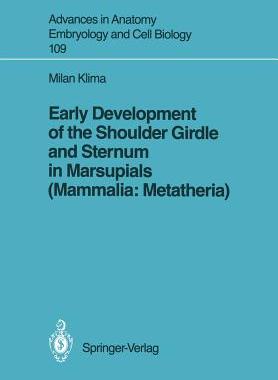 预订 Early Development of the Shoulder Girdle and Sternum in Marsupials (Mammalia: Metatheria)