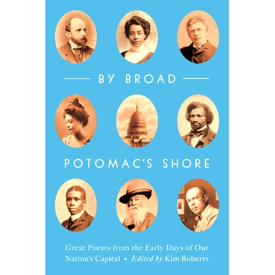 预订 By Broad Potomac’s Shore: Great Poems from the Early Days of Our Nation’s Capital 你能看见吗：华盛顿早期诗人: 978