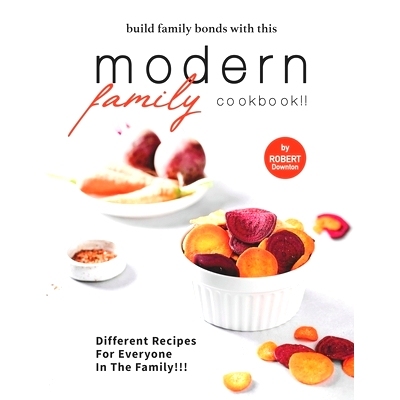 预订 Build Family Bonds with this Modern Family Cookbook!!: Different Recipes for Everyone in The Family!!!: 97985411717