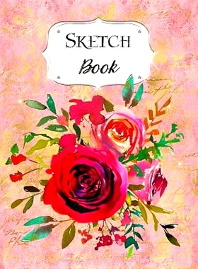 预订 Sketch Book: Flower Sketchbook Scetchpad for Drawing or Doodling Notebook Pad for Creative Artists #7 Pink: 9781073